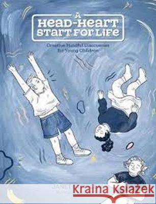 A Head-Heart Start For Life: Creative Mindful Discoveries for Young Children Lee Lai Janet Etty-Leal 9780646984322 Janet Etty Leal - książka