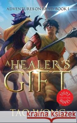 A Healer's Gift: Light Novel edition: Book 1 of the Adventures on Brad Tao Wong 9781989994153 Starlit Publishing - książka
