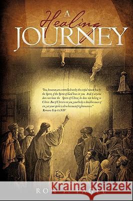 A Healing Journey Ron P. Pagel 9781615799145 Xulon Press - książka