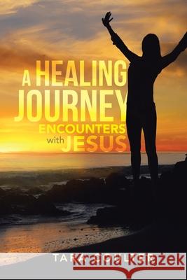 A Healing Journey: Encounters With Jesus Tara Coulter 9781684719112 Lulu Publishing Services - książka