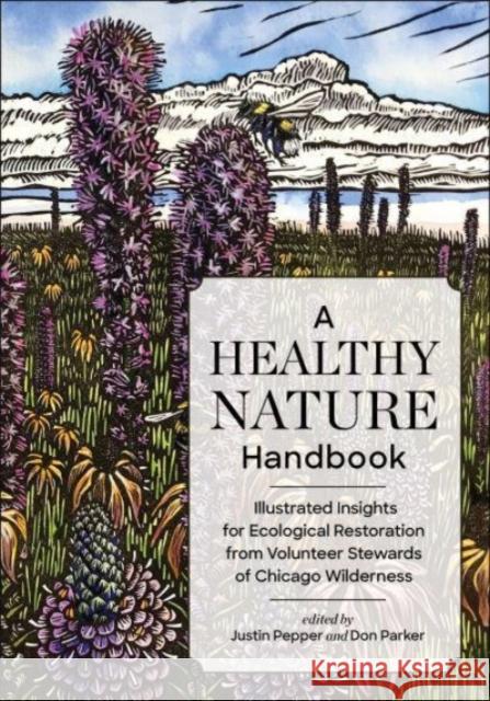 A Healthy Nature Handbook: Illustrated Insights for Ecological Restoration from Volunteer Stewards of Chicago Wilderness Bobolink Foundation 9781642832426 Island Press - książka