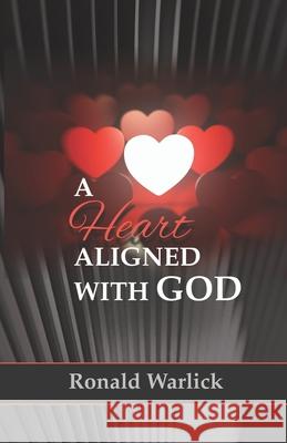 A Heart Aligned with God Ronald Warlick 9781997600145 Bethel Baptist Printing - książka