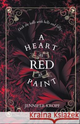 A Heart as Red as Paint Jennifer Kropf   9781990555220 Winter Publishing House - książka