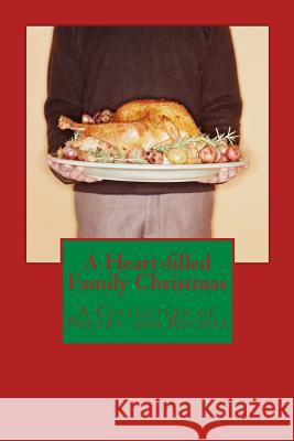 A Heart-filled Family Christmas: A Collection of Poetry and Recipes Hartfield, Kimberly M. 9781480088801 Createspace - książka