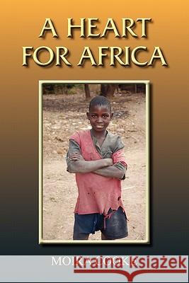 A Heart for Africa Moira Cooke 9780755213290 New Generation Publishing - książka