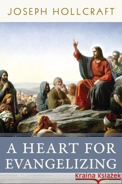 A Heart for Evangelizing Joseph Hollcraft 9781941447833 Emmaus Road Publishing - książka