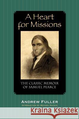 A Heart for Missions: Memoir of Samuel Pearce Fuller, Andrew 9781932474749 Solid Ground Christian Books - książka