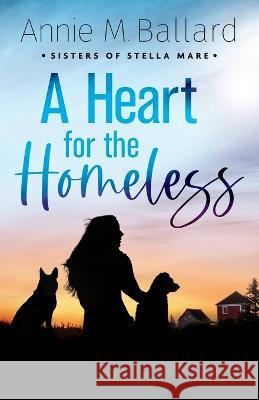 A Heart for the Homeless Annie M Ballard 9781777741693 Devon Station Books - książka