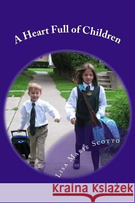 A Heart Full of Children: Stories for Teachers and Parents Lisa Marie Scotto 9781481061803 Createspace - książka