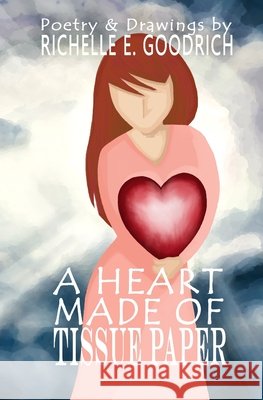 A Heart Made of Tissue Paper Richelle E Goodrich, Richelle E Goodrich 9798856723648 Independently Published - książka