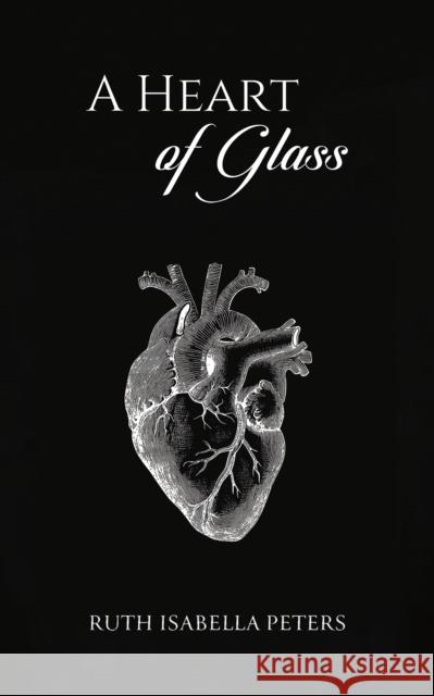 A Heart of Glass Ruth Isabella Peters 9781398492264 Austin Macauley Publishers - książka