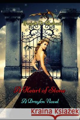 A Heart of Stone: A Draykn Novel Ifrajah El-Shabazz 9781719919883 Independently Published - książka