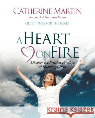 A Heart On Fire Martin, Catherine 9780976688631 Quiet Time Ministries - książka