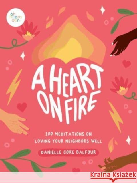 A Heart on Fire: 100 Meditations on Loving Your Neighbors Well Danielle Coke Balfour 9781524881221 Andrews McMeel Publishing - książka