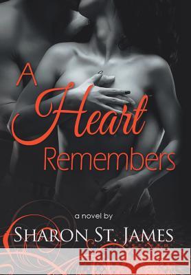 A Heart Remembers Sharon St James 9781524540555 Xlibris - książka