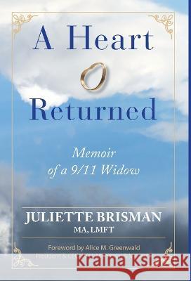 A Heart Returned: Memoir of a 9/11 Widow Juliette Brisman, Alice M Greenwald 9798986173771 Widowed and Well Press - książka