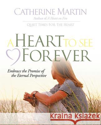 A Heart to See Forever Catherine Martin Tim LaHaye 9780976688648 Quiet Time Ministries - książka