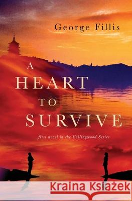 A Heart To Survive: first Novel in the Collingwood Series George Fillis 9781735937205 Bluerock7, LLC. - książka