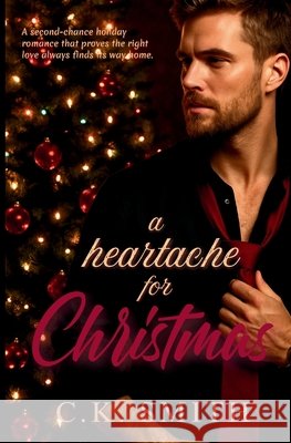A Heartache for Christmas: A Steamy Second-Chance Holiday C. K. Smith Dina Ezzeddine 9781998714148 C.K.Smith Publications - książka