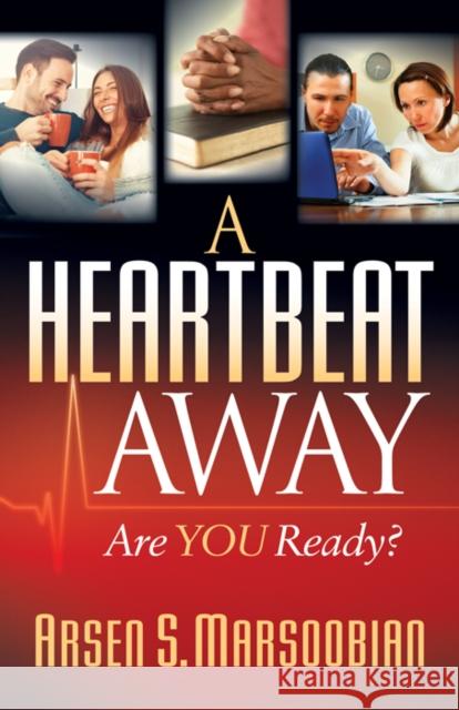 A Heartbeat Away: Are You Ready? Arsen S. Marsoobian 9781683506416 Morgan James Faith - książka