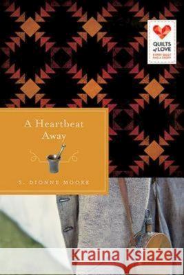 A Heartbeat Away: Quilts of Love Series S Dionne Moore 9781426752704 Abingdon Press - książka