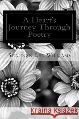 A Heart's Journey Through Poetry Shannan Lee Williams Robyn Kirkey Walker 9780615947129 Shannan Lee Williams - książka