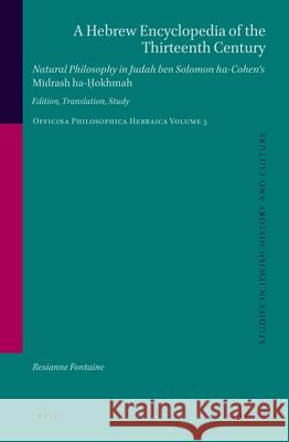 A Hebrew Encyclopedia of the Thirteenth Century. Natural Philosophy in Judah Ben Solomon Ha-Cohen's Midrash Ha-Ḥokhmah.: Edition, Translation, S Fontaine, Resianne 9789004518582 Brill - książka