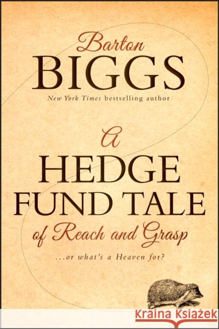 A Hedge Fund Tale of Reach and Grasp: Or What's a Heaven for Biggs, Barton 9780470604540  - książka