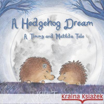 A Hedgehog Dream Kelly Turner 9781791893514 Independently Published - książka