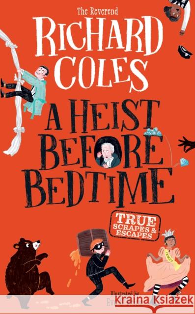 A Heist Before Bedtime: TRUE scrapes and escapes Richard Coles 9781526367662 Hachette Children's Group - książka