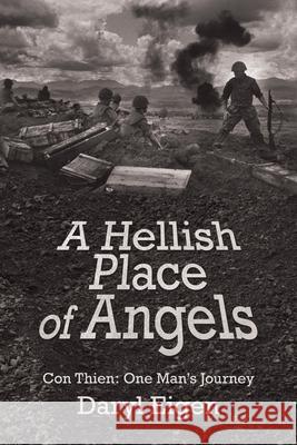 A Hellish Place of Angels: Con Thien: One Man's Journey Daryl Eigen 9781796065619 Xlibris Us - książka