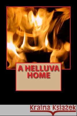 A Helluva Home Kevin D. Brady 9781518783197 Createspace - książka