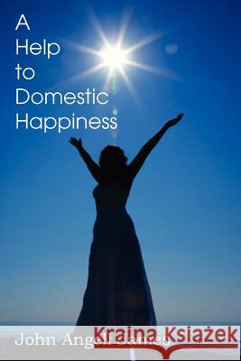 A Help to Domestic Happiness John Angell James 9781612037912 Bottom of the Hill Publishing - książka