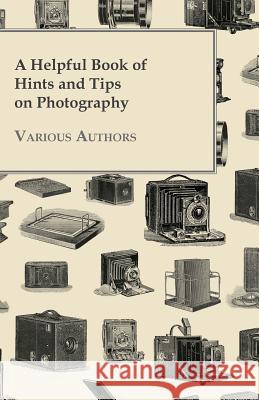 A Helpful Book of Hints and Tips on Photography Various 9781447441908 Sanborn Press - książka