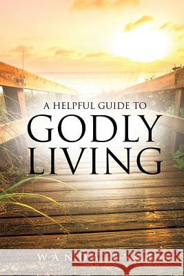 A Helpful Guide to Godly Living Wanda Byce 9781628719383 Xulon Press - książka