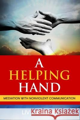 A Helping Hand, Mediation with Nonviolent Communication LIV Larsson 9789197667272 Friare LIV Konsult - książka