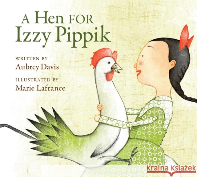 A Hen For Izzy Pippik Aubrey Davis 9781525312663 Kids Can Press - książka
