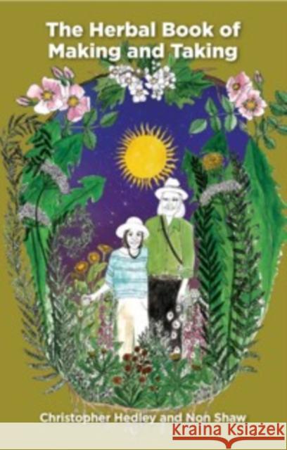 A Herbal Book of Making and Taking Christopher Hedley Non Shaw 9781912807277 Aeon Books - książka