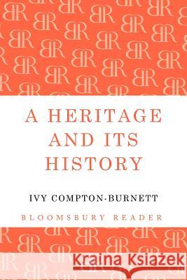 A Heritage and its History Ivy Compton-Burnett 9781448204243 Bloomsbury Publishing PLC - książka