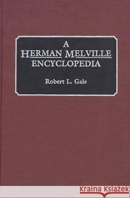 A Herman Melville Encyclopedia Robert L. Gale 9780313290114 Greenwood Press - książka
