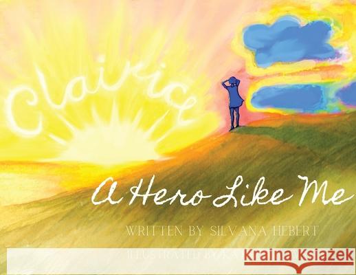 A Hero Like Me Silvana Hebert Katie Kurowski 9781647466213 Author Academy Elite - książka