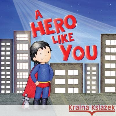A Hero Like You Nikki Rogers Nikki Rogers 9780648723233 Created to Be - książka