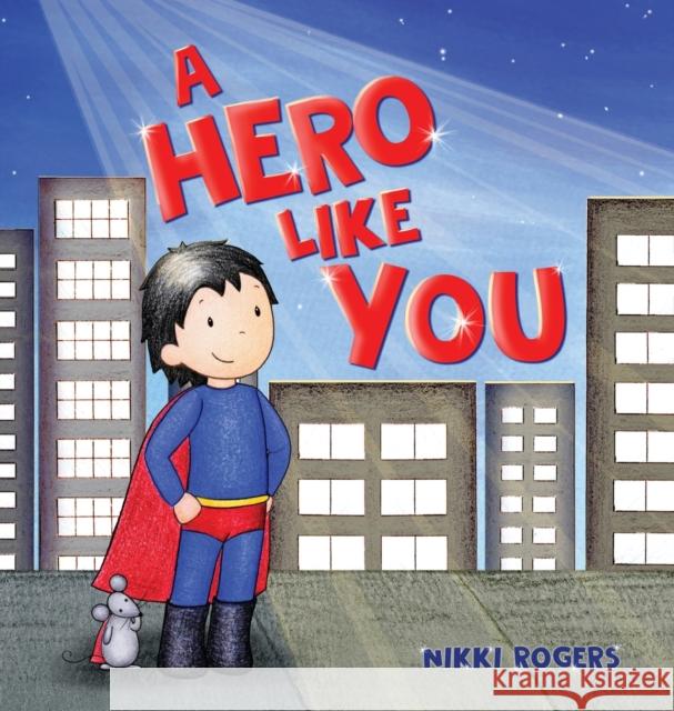 A Hero Like You Nikki Rogers 9780648723288 Created to Be - książka