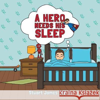 A Hero Needs His Sleep Stuart James McKee 9780228801207 Tellwell Talent - książka