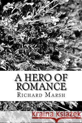 A Hero of Romance Richard Marsh 9781986763073 Createspace Independent Publishing Platform - książka