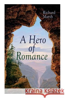 A Hero of Romance: Boy's Adventure Novel Richard Marsh, Harold Copping 9788027333424 e-artnow - książka