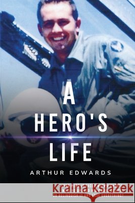 A Hero's Life Arthur a. Edwards 9781998394517 Explora Books - książka