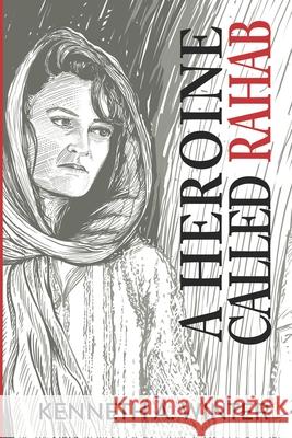 A Heroine Called Rahab Kenneth Winter 9781956866148 Wildernesslessons - książka