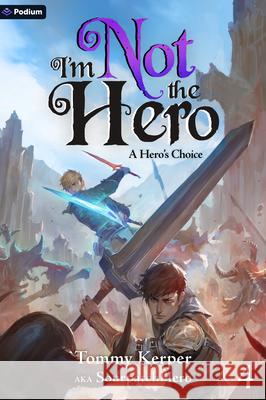 A Hero's Choice: An Isekai Litrpg Sourpatchhero 9781039494251 Podium Publishing - książka