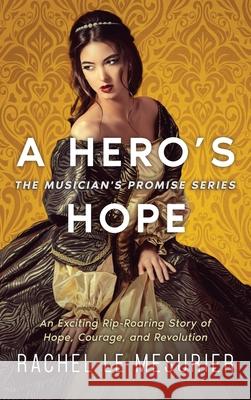 A Hero's Hope: An Exciting Rip-Roaring Story of Hope, Courage, and Revolution Rachel L Alex Williams Eric Williams 9781990158636 531 Publishing - książka